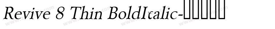 Revive 8 Thin BoldItalic字体转换